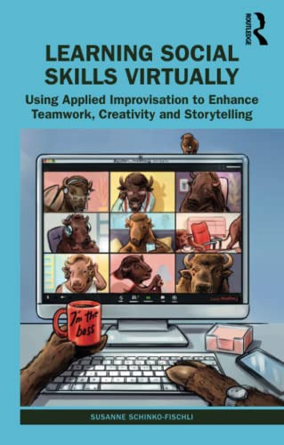 Learning Social Skills Virtually : Teamwork, Creativity And Storytelling For Virtual Learning, Training And Presenting