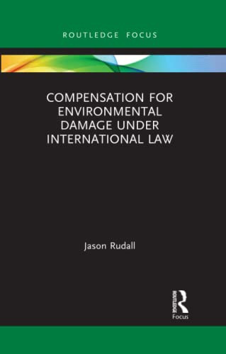 Compensation For Environmental Damage Under International Law