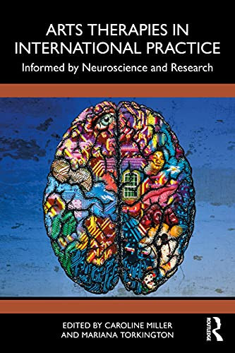 Arts Therapies In International Practice : Informed By Neuroscience And Research - 9780367536886