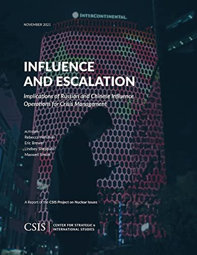 Influence And Escalation : Implications Of Russian And Chinese Influence Operations For Crisis Management