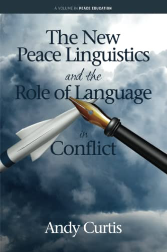 The New Peace Linguistics And The Role Of Language In Conflict - 9781648027307