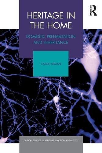 Heritage In The Home : Domestic Prehabitation And Inheritance