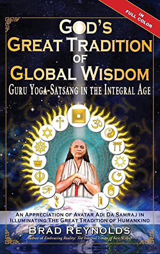 God'S Great Tradition Of Global Wisdom : Guru Yoga-Satsang In The Integral Age