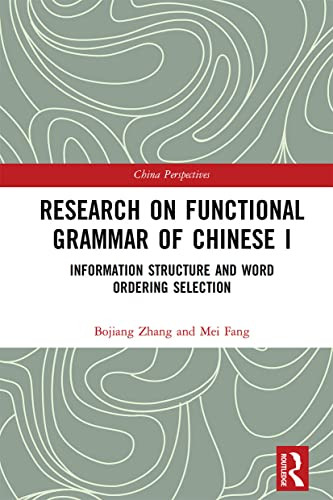 Research On Functional Grammar Of Chinese I : Information Structure And Word Ordering Selection