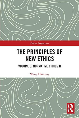 The Principles Of New Ethics : Volume 3: Normative Ethics Ii