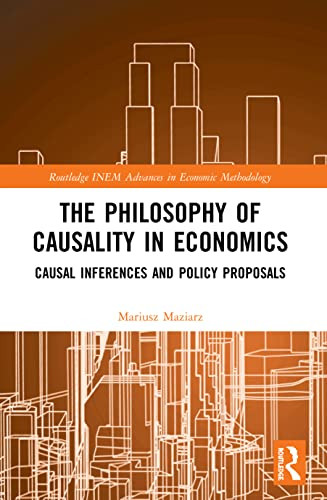 The Philosophy Of Causality In Economics : Causal Inferences And Policy Proposals