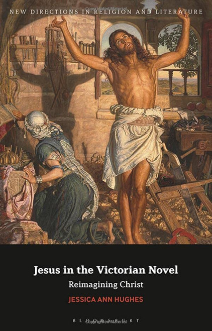 Jesus In The Victorian Novel : Reimagining Christ