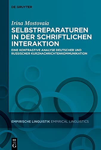 Selbstreparaturen In Der Schriftlichen Interaktion : Eine Kontrastive Analyse Deutscher Und Russischer Kurznachrichtenkommunikation