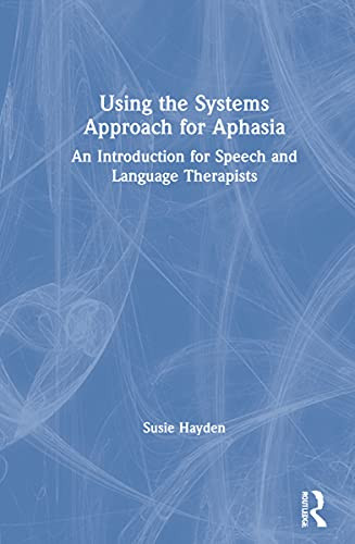 Using The Systems Approach For Aphasia : An Introduction For Speech And Language Therapists - 9781032014388