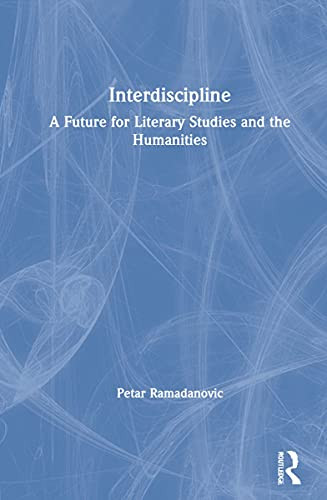 Interdiscipline : A Future For Literary Studies And The Humanities - 9780367635480