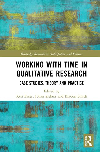 Working With Time In Qualitative Research : Case Studies, Theory And Practice