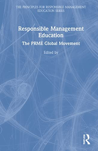 Responsible Management Education : The Prme Global Movement
