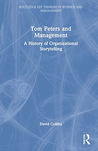 Tom Peters And Management : A History Of Organizational Storytelling - 9781032037776
