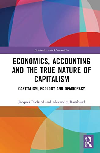 Economics, Accounting And The True Nature Of Capitalism : Capitalism, Ecology And Democracy