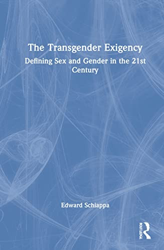 The Transgender Exigency : Defining Sex And Gender In The 21St Century - 9781032168364