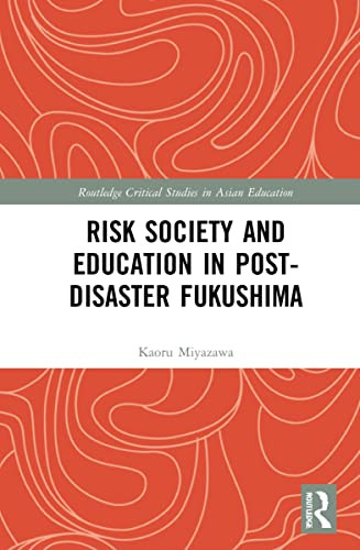 Risk Society And Education In Post-Disaster Fukushima