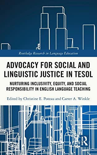 Advocacy For Social And Linguistic Justice In Tesol : Nurturing Inclusivity, Equity, And Social Responsibility In English Language Teaching