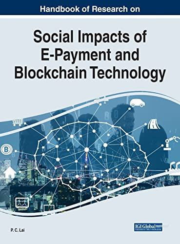 Handbook Of Research On Social Impacts Of E-Payment And Blockchain Technology