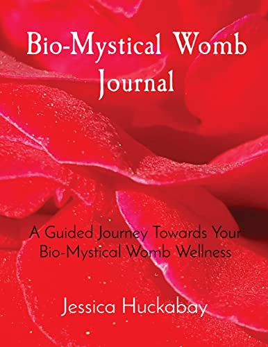 Bio-Mystical Womb Journal : A Guided Journey Towards Your Bio-Mystical Womb Wellness