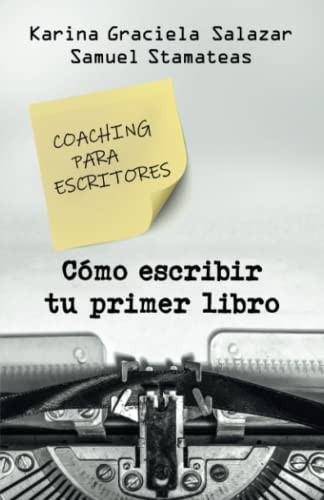 ¿Cómo Escribir Tu Primer Libro? : Coaching Para Escritores