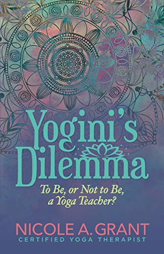 Yogini’s Dilemma: To Be or Not to Be a Yoga Teacher
