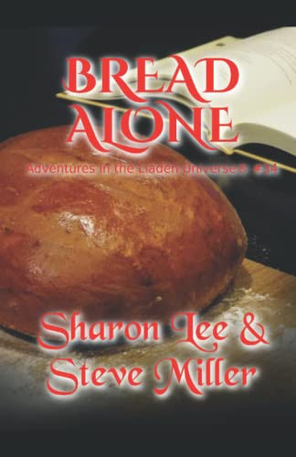 Bread Alone: Adventures In The Liaden Universe(R) Number 34