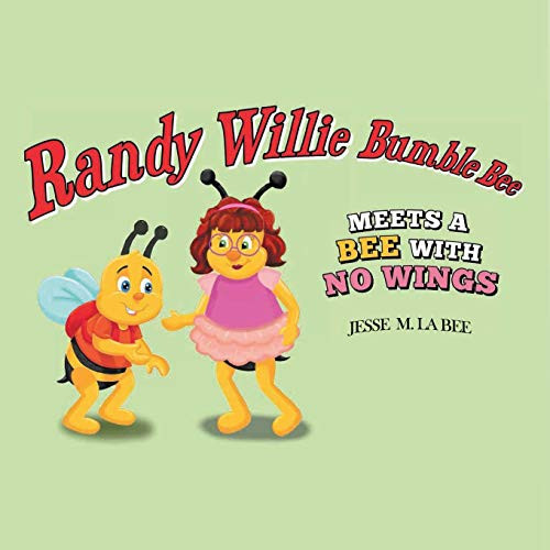 Randy Willie Bumble Bee: Meets a Bee With No Wings