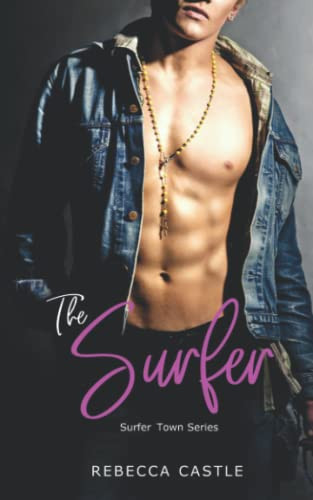 The Surfer: An Enemies To Lovers Romance (Surfer Town #1)
