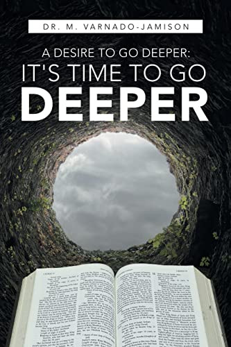 A Desire To Go Deeper: It'S Time To Go Deeper - 9781664255173