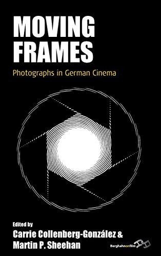 Moving Frames: Photographs In German Cinema (Film Europa, 26)