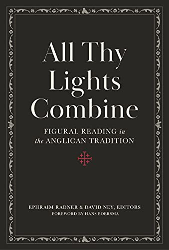 All Thy Lights Combine: Figural Reading In The Anglican Tradition