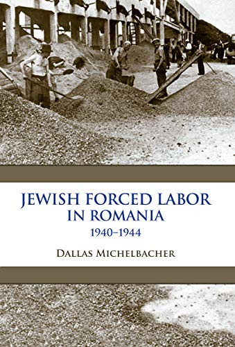 Jewish Forced Labor in Romania, 1940�1944 (Framing the Global)