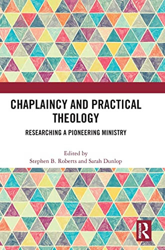Chaplaincy And Practical Theology: Researching A Pioneering Ministry