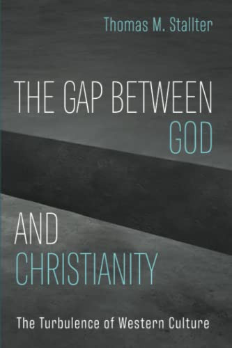 The Gap Between God And Christianity: The Turbulence Of Western Culture