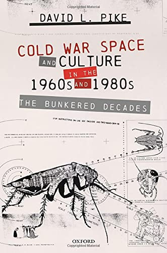 Cold War Space And Culture In The 1960S And 1980S: The Bunkered Decades