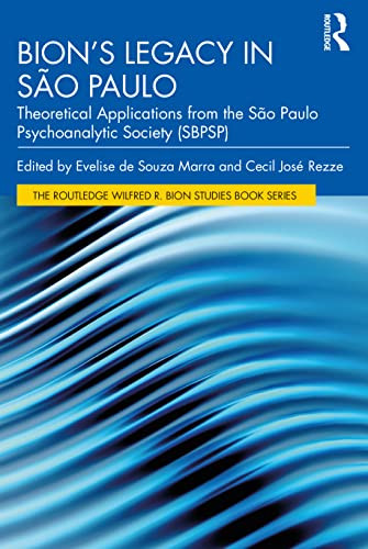 BionS Legacy In São Paulo (The Routledge Wilfred R. Bion Studies Book Series)