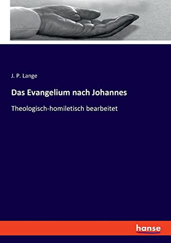 Das Evangelium Nach Johannes: Theologisch-Homiletisch Bearbeitet (German Edition)