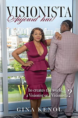 Visionista Aujourd'Hui!: Who Creates The World, A Visionist Or A Visionista? - 9781638375586