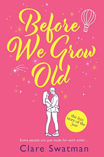 Before We Grow Old: The Love Story That Everyone Will Be Talking About In 2022 - 9781802806502