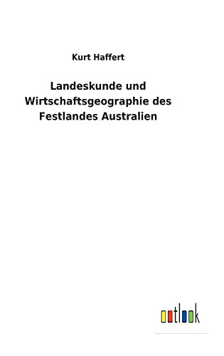 Landeskunde Und Wirtschaftsgeographie Des Festlandes Australien (German Edition) - 9783752470932