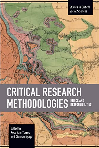 Critical Research Methodologies: Ethics And Responsibilities (Studies In Critical Social Sciences)