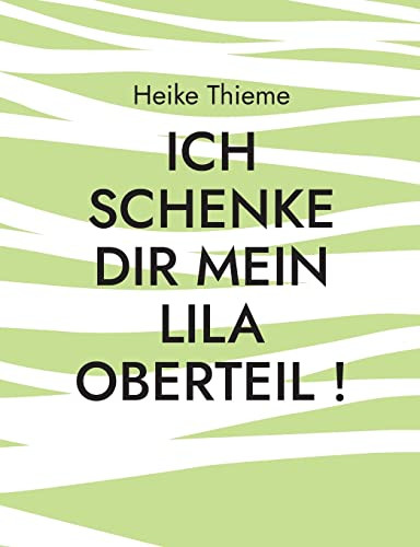 Ich Schenke Dir Mein Lila Oberteil !: Füreinander Leben, Heißt Seid Gut Zueinander ! (German Edition)