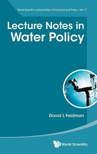 Lecture Notes In Water Policy (World Scientific Lecture Notes In Economics And Policy) - 9789811242236