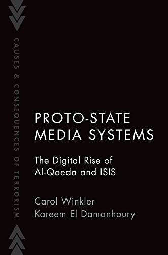 Proto-State Media Systems: The Digital Rise Of Al-Qaeda And Isis (Causes And Consequences Of Terrorism)