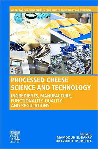 Processed Cheese Science And Technology: Ingredients, Manufacture, Functionality, Quality, And Regulations