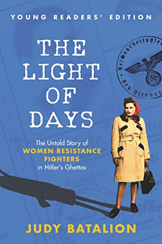The Light Of Days Young Readers Edition: The Untold Story Of Women Resistance Fighters In Hitler'S Ghettos