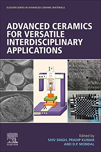 Advanced Ceramics For Versatile Interdisciplinary Applications (Elsevier Series On Advanced Ceramic Materials)