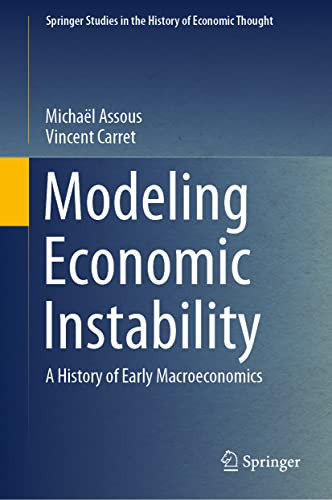 Modeling Economic Instability: A History Of Early Macroeconomics (Springer Studies In The History Of Economic Thought)