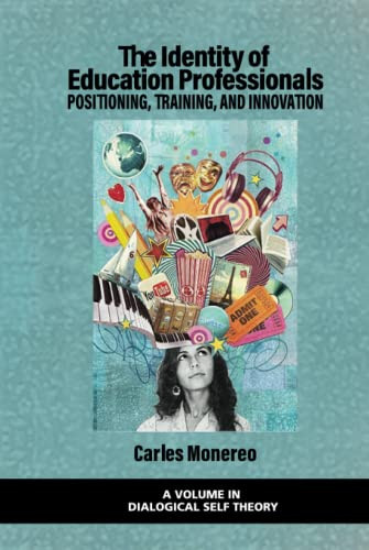 The Identity Of Education Professionals: Positioning, Training, And Innovation (Dialogical Self Theory) - 9781648028311
