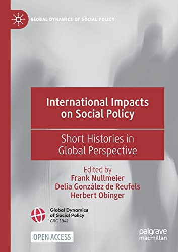 International Impacts On Social Policy: Short Histories In Global Perspective (Global Dynamics Of Social Policy) - 9783030866471